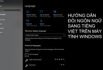 Cách chuyển ngôn ngữ Windows sang tiếng Việt (Windows 10 & 11)