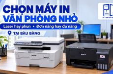 Chọn máy in cho văn phòng nhỏ tại Bàu Bàng: Laser hay phun, đơn năng hay đa năng?