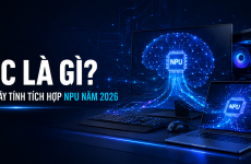 AI PC Là Gì? Xu Hướng Máy Tính Tích Hợp NPU Trong Năm 2026