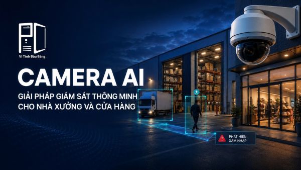 Camera AI Đang Thay Đổi Giải Pháp Giám Sát Cho Nhà Xưởng Và Cửa Hàng