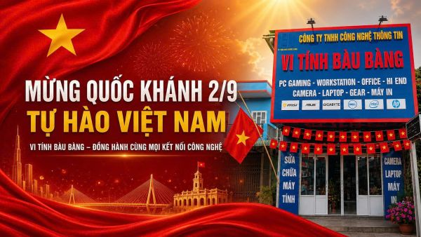 Mừng Quốc Khánh 2/9 – Vi Tính Bàu Bàng Đồng Hành Cùng Mọi Kết Nối Công Nghệ