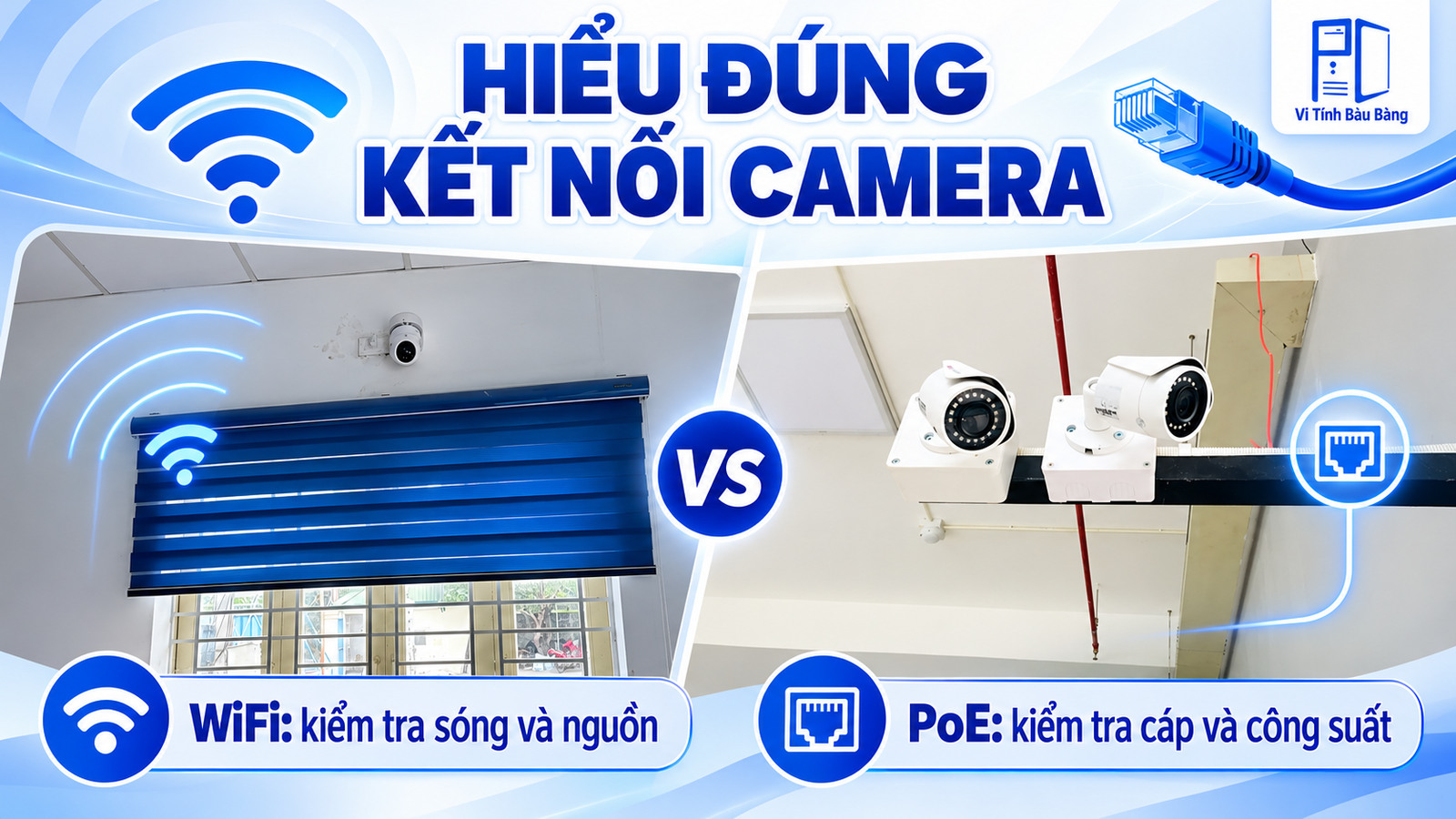 Phân biệt kết nối WiFi và PoE khi lựa chọn camera